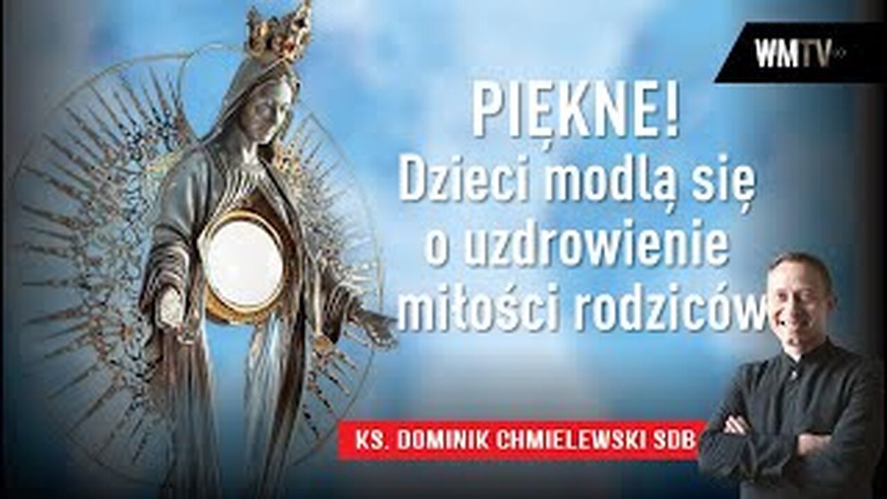 ks. Dominik Chmielewski - Dzieci modlą się o uzdrowienie miłości rodziców