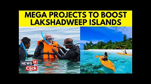 Modi Government's Infrastructure Push Set Lakshadweep To Take On Maldives As Top Tourist Hub | N18V