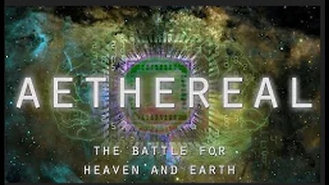 AETHEREAL - The Battle for Heaven and Earth (Biblical Cosmology Documentary)