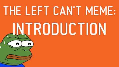 The Left Can't Meme: Introduction