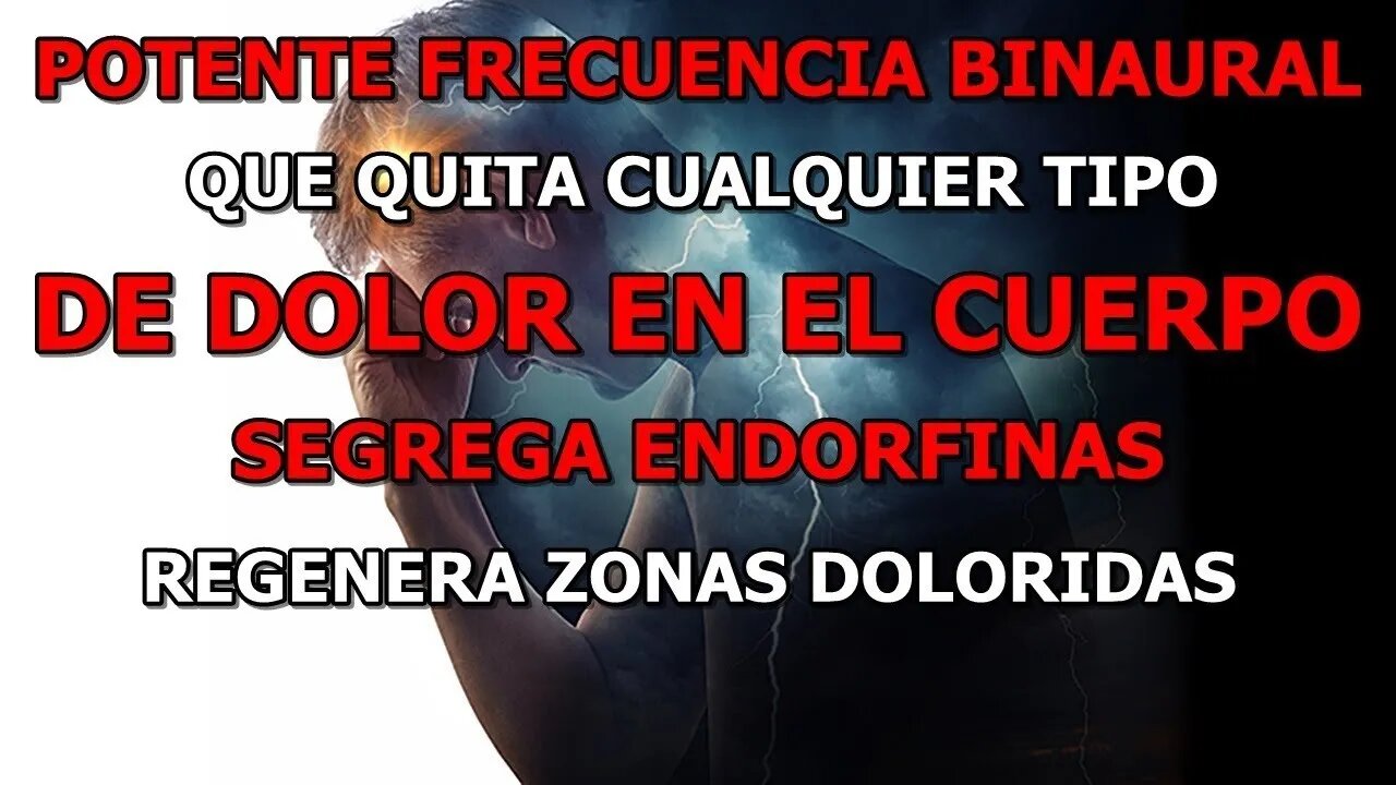 FRECUENCIA BINAURAL QUE QUITA LOS DOLORES EN EL CUERPO, REGENERA LAS ZONAS DOLORIDAS, ENDORFINAS