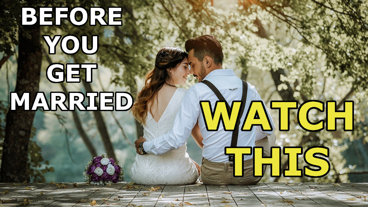 Before You Get Married - WATCH THIS