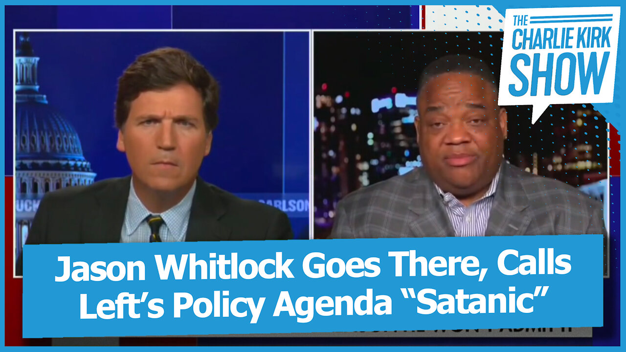 Jason Whitlock Goes There, Calls Left’s Policy Agenda “Satanic”