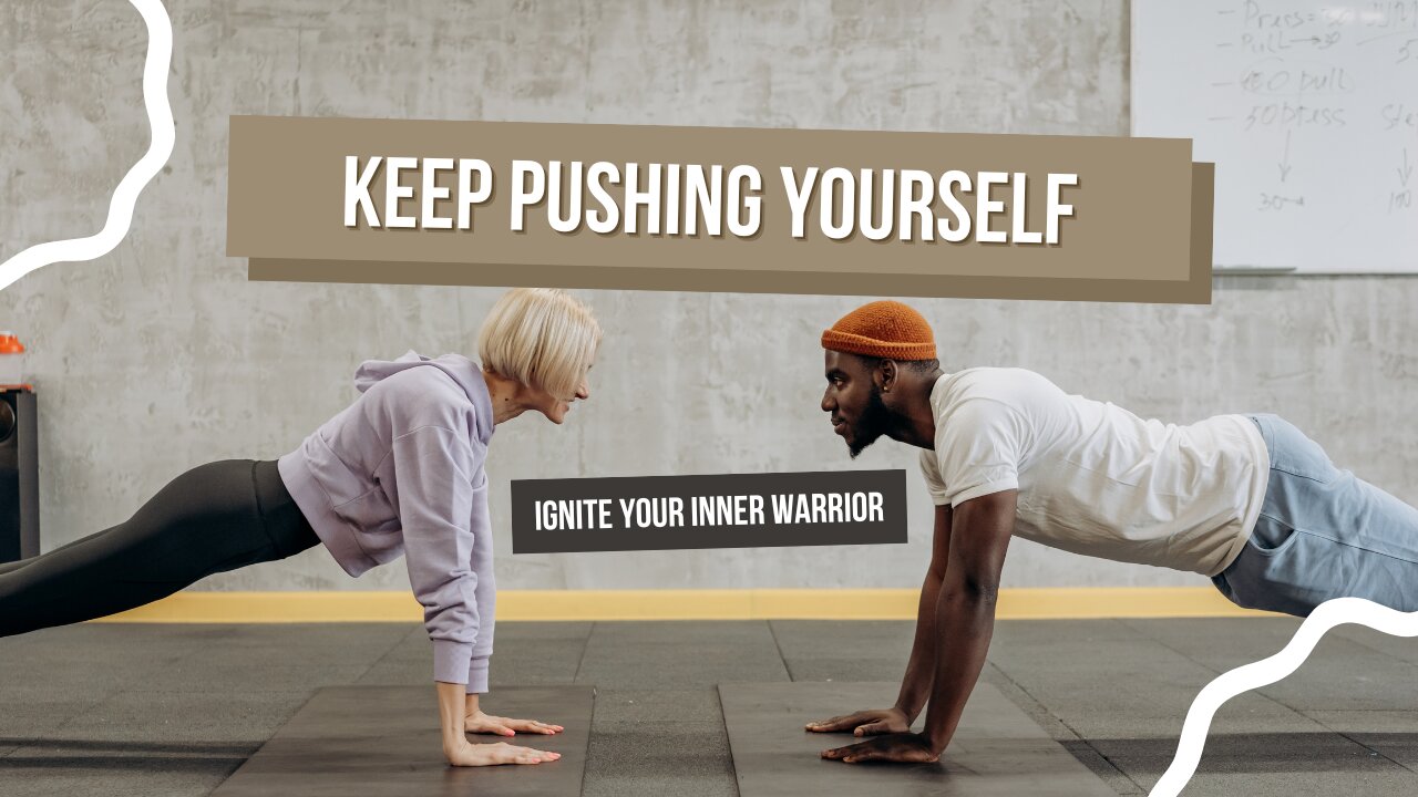 Keep Pushing Yourself: Ignite Your Inner Warrior | Motivational Warrior