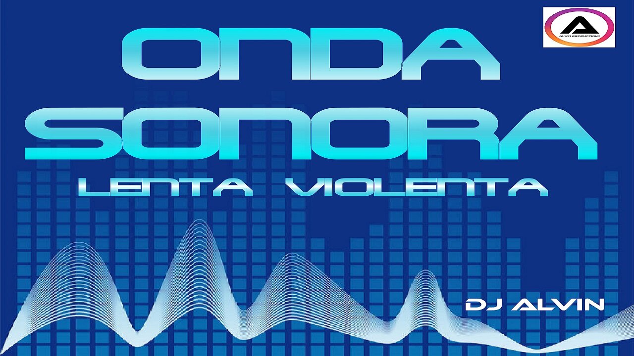 DJ ALVIN - ONDA SONORA LENTA VIOLENTA