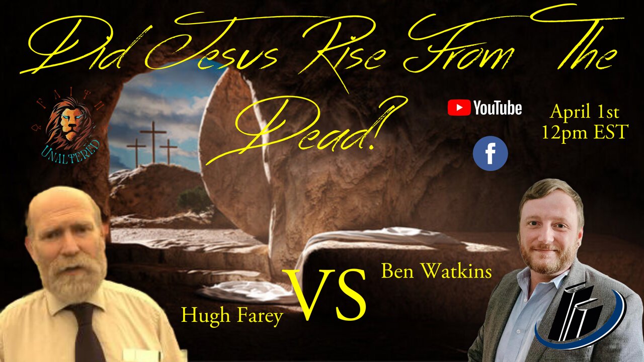 The Great Resurrection Debate- Chrisitan Hugh Farey vs. Atheist Ben Watkins