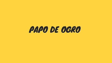 Papo de Ogro