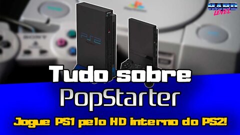 Tudo sobre Popstarter - Como rodar jogos de PS1 no HD interno do PS2!