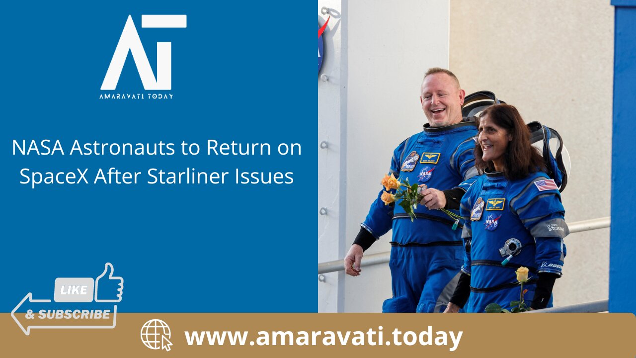 NASA Astronauts to Return on SpaceX After Starliner Issues | Amaravati Today