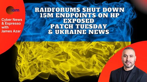 RaidForums Shut Down, 15M Endpoints on HP Exposed, Patch Tuesday & Ukraine News