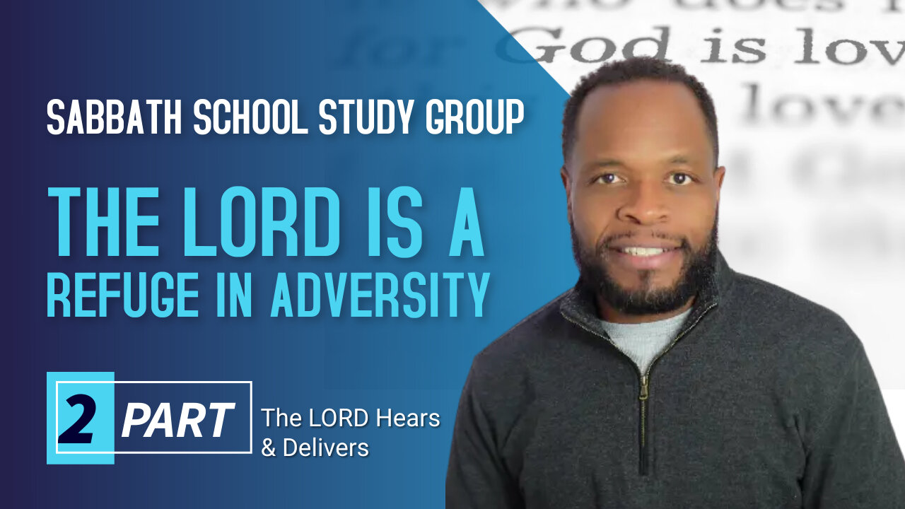 The Lord Is a Refuge in Adversity (Psalm 91) Sabbath School Lesson Study Group w/ Chris Bailey III