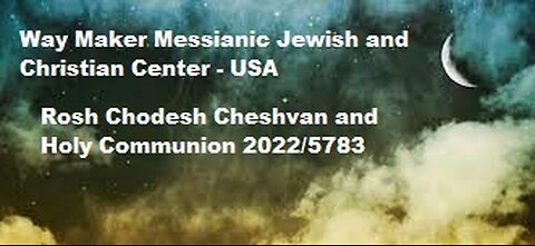 Rosh Chodesh Cheshvan 2022 - 5783 and Holy Communion