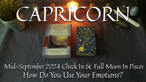 CAPRICORN - How Do You Use Your Emotions? - Mid-September 2024