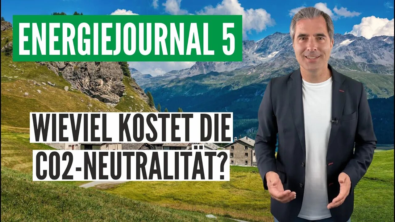 Wieviel kostet die CO2-Neutralität? - Energiejournal 5