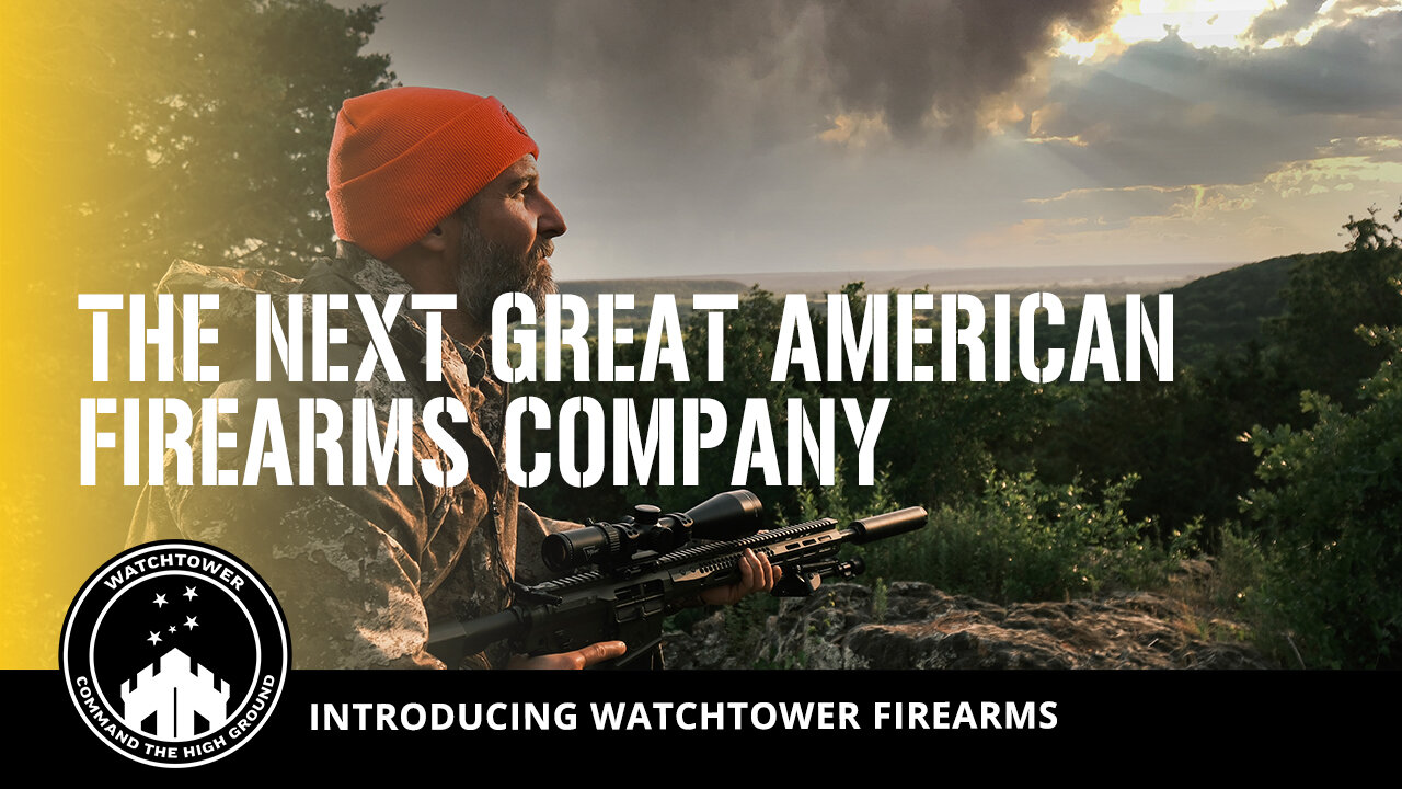 Introducing Watchtower Firearms. The Next Great American Firearms Company.