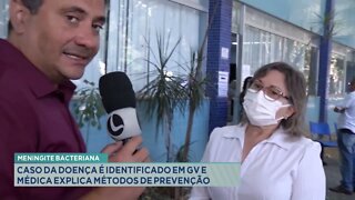 Meningite bacteriana: caso da doença é identificado em GV e médica explica métodos de prevençã