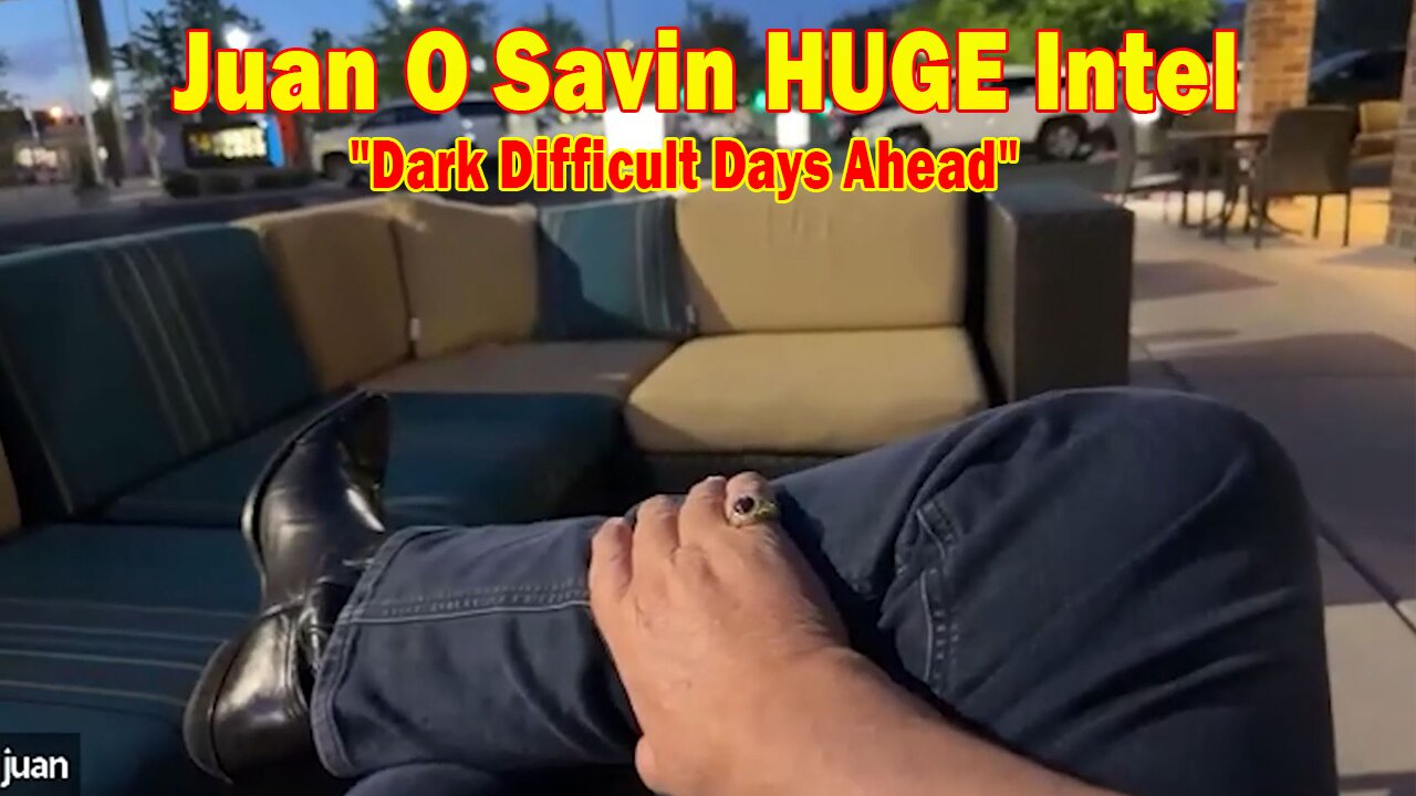 Juan O Savin & John Michael Chambers HUGE Intel 8/27/24: "Dark Difficult Days Ahead"