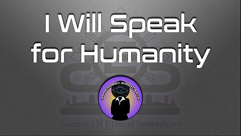 I Will Speak for Humanity