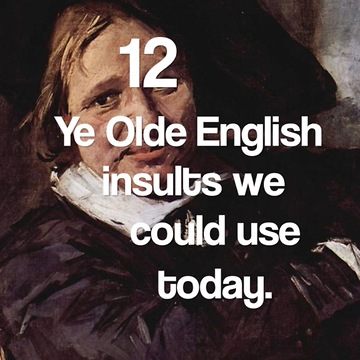12 Ye Olde English insults we could use today