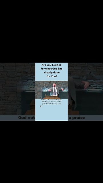 Are you Excited for what God has already done for You?