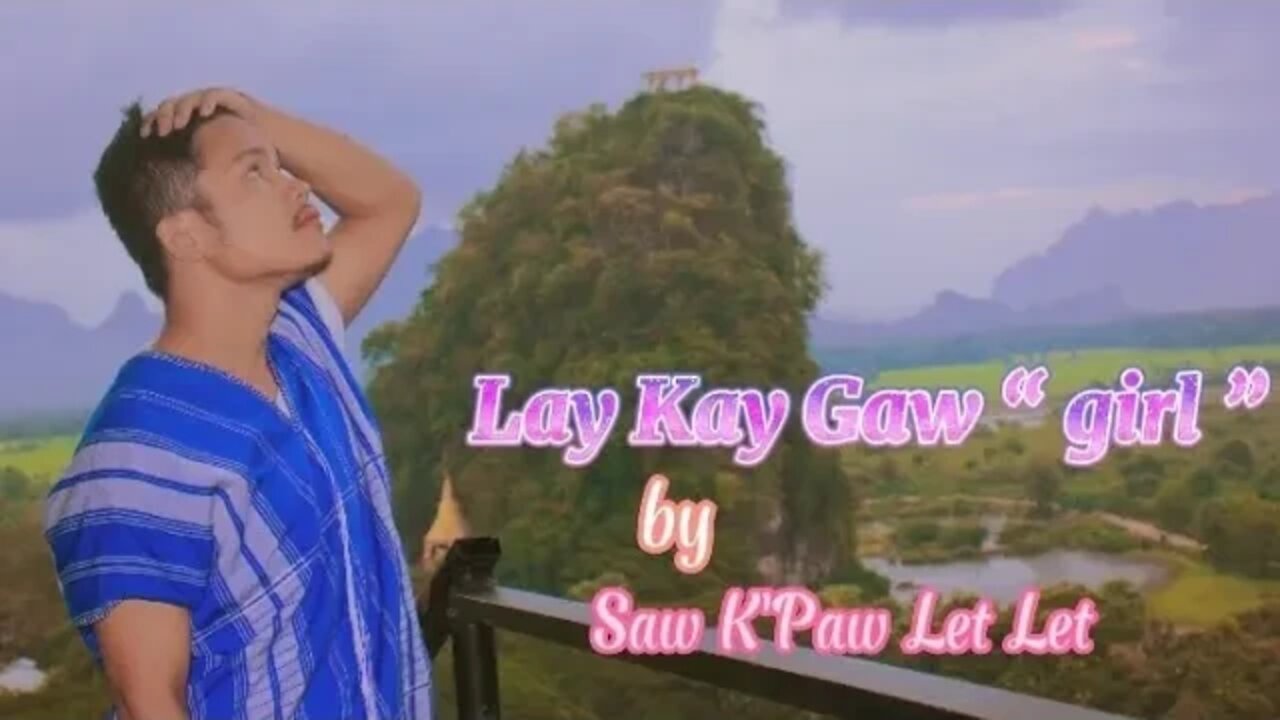 Karen new 2022 love song “ Miss you Lay Kay Kaw “ girl ” by Saw K'Paw Let Let