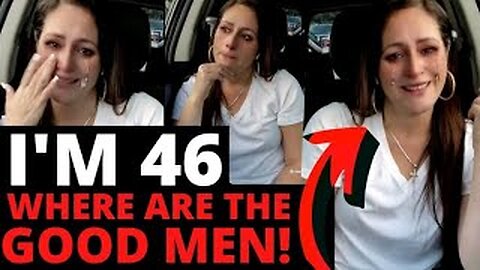 46 Year Old Woman CRIES & ADMITS She Turned Down Good Men In Her Past & REGRETS IT