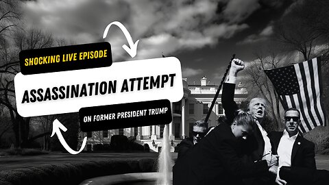 Shocking Live Episode Discussing Former President Trump Assassination Attempt