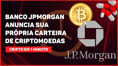 C1: BANCO JPMORGAN ANUNCIA SUA PRÓPRIA CARTEIRA DE CRIPTOMOEDAS