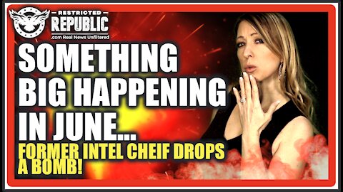 Something BIG Happening This June…How Is This Not The Lead Story? Former Intel Chief Drops a BOMB!