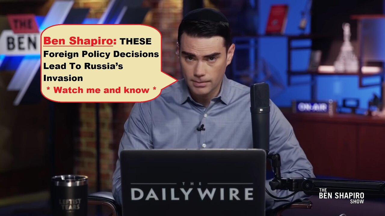 Watch Ben Shapiro: THESE Foreign Policy Decisions Lead To Russia’s Invasion | Ep393a