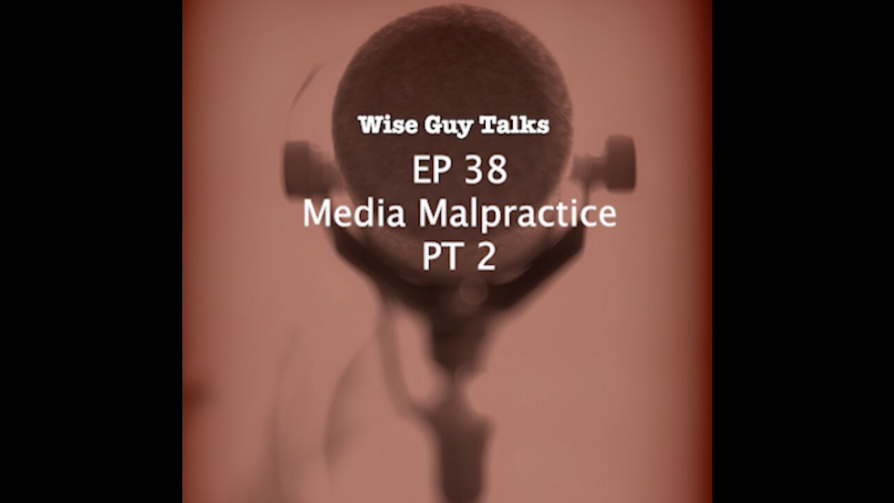 WGT EP 38 Media Malpractice PT 2