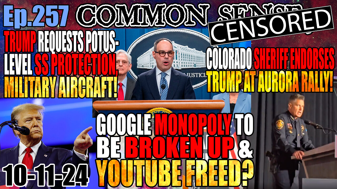 Ep.257 Google Monopoly To Be Broken Up & YouTube Freed? Biden Threatens Americans! Trump Requests POTUS-Level Secret Service Including Military Aircraft! CO Sheriff Endorses Trump At Aurora Rally!