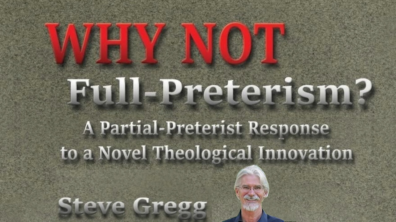 Foreward - Why Not Full-Preterism?: A Partial-Preterist Response by Steve Gregg AUDIO BOOK