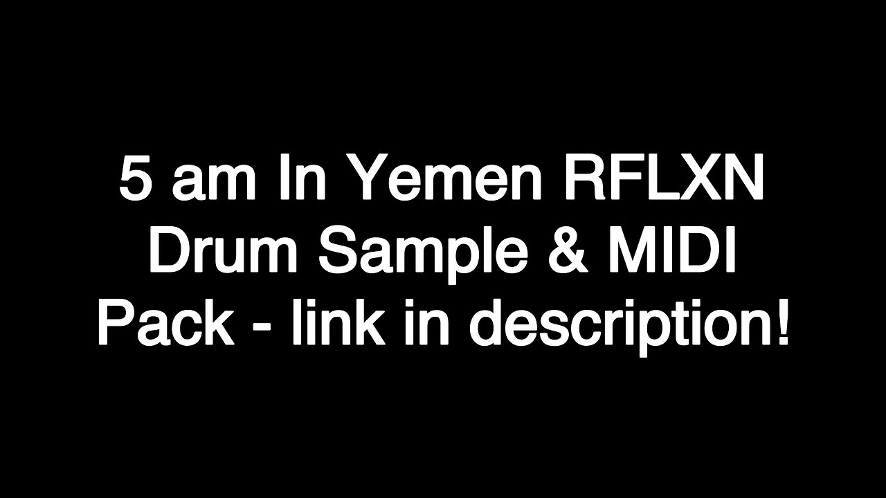 5 am In Yemen RFLXN Drum & MIDI Sample Pack