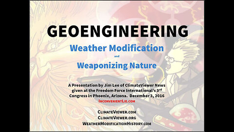 Geoengineering, Weather Modification, and Weaponizing Nature - Presentation by Jim Lee