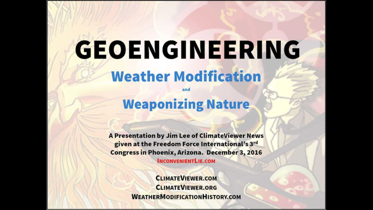 Geoengineering, Weather Modification, and Weaponizing Nature - Presentation by Jim Lee