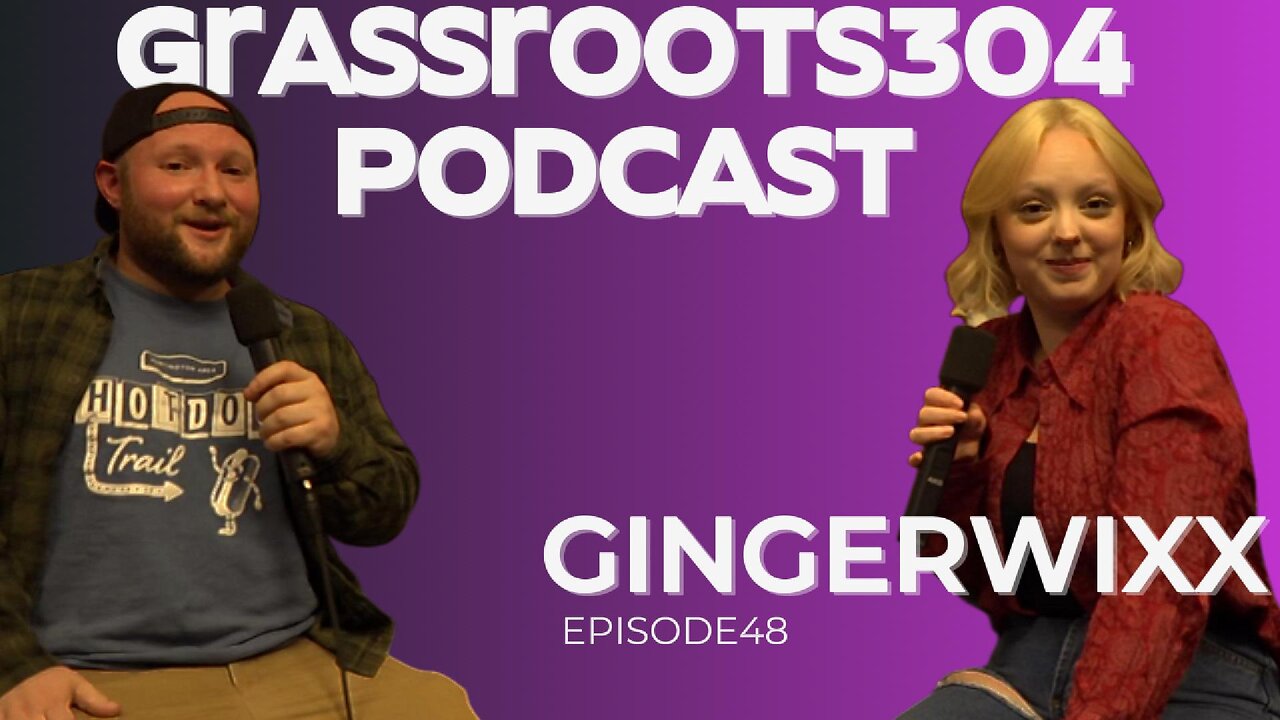 Ginger Wixx | Grassroots 304 Podcast Ep. 48 | Folk Singer Songwriter from Kenova, WV