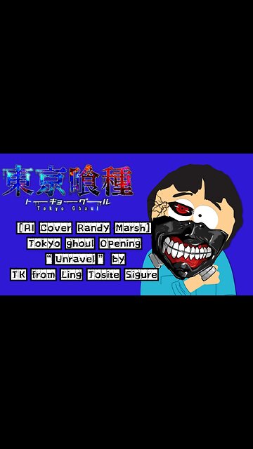 2 subscribers Special / Halloween Special [Randy Marsh AI Cover] Tokyo Ghoul Opening | Unravel