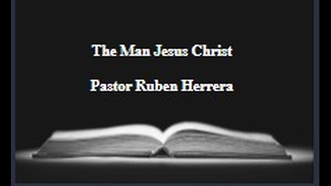 The Man Jesus Christ/Love- Pastor Ruben & Mable Herrera