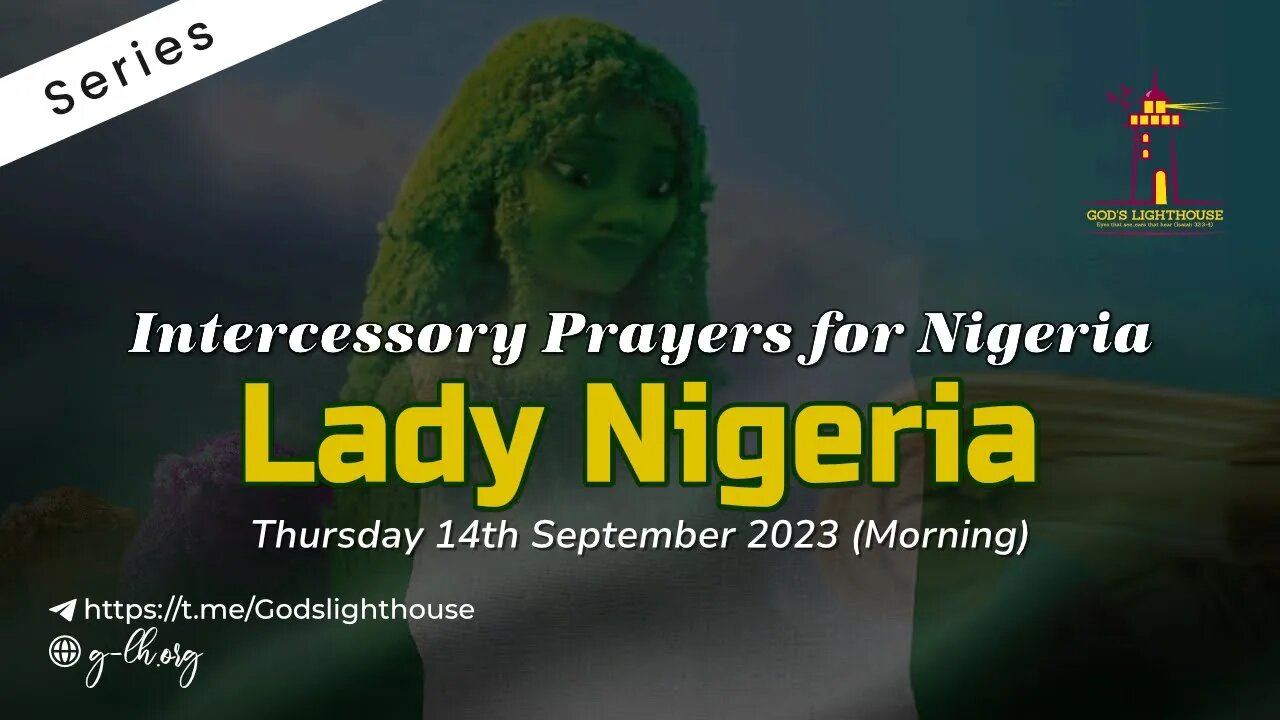 Thur. Sept. 14 2023~Intercessory Prayers for Nigeria Series ~Lady Nigeria|| Ita Udoh || GLH