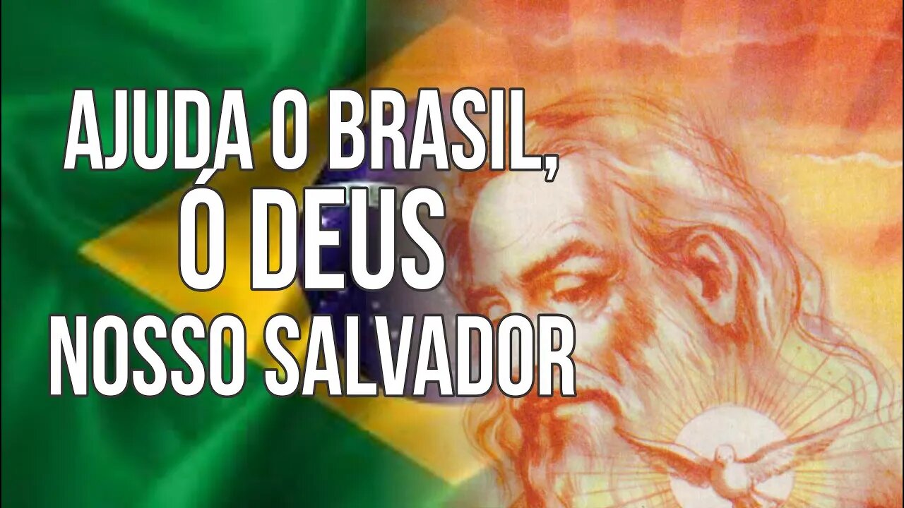 Ajuda o Brasil, ó Deus nosso Salvador