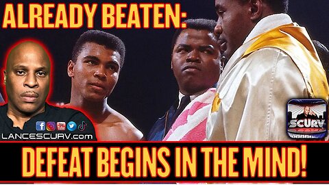 DEFEAT BEGINS IN THE MIND! | LANCESCURV