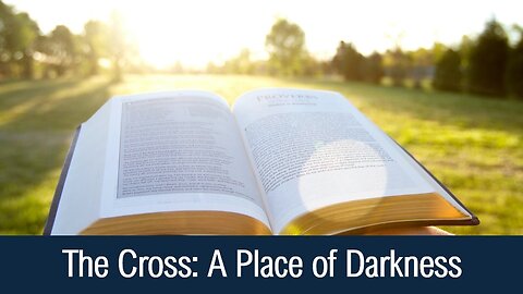 The Cross: A Place of Darkness - Mark 15:31-34