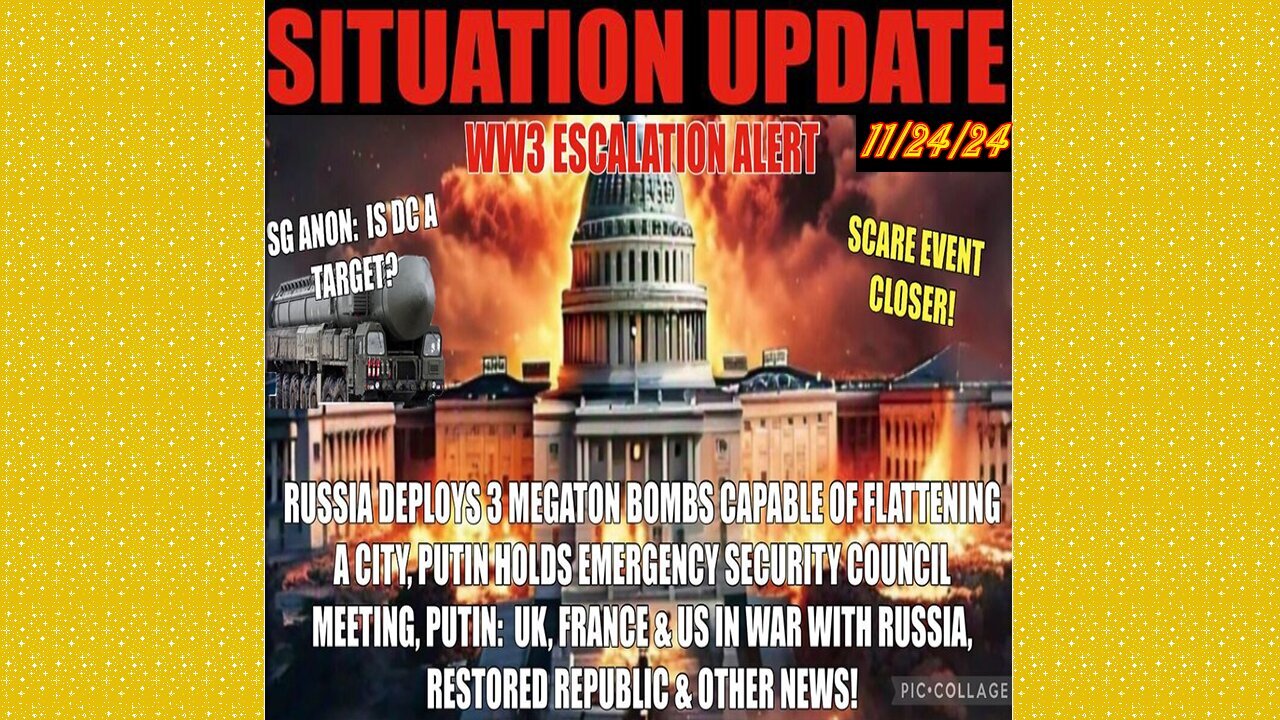 SITUATION UPDATE 11/24/24 - Russia Prepping For War W/Uk, Us & France, Deploying Mega-Bombs, SG Anon