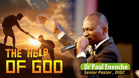 The Help Of God - by Dr Pastor Paul Enenche