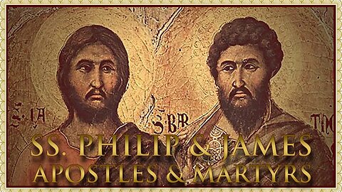 The Daily Mass: SS. Philip & James, Apostles