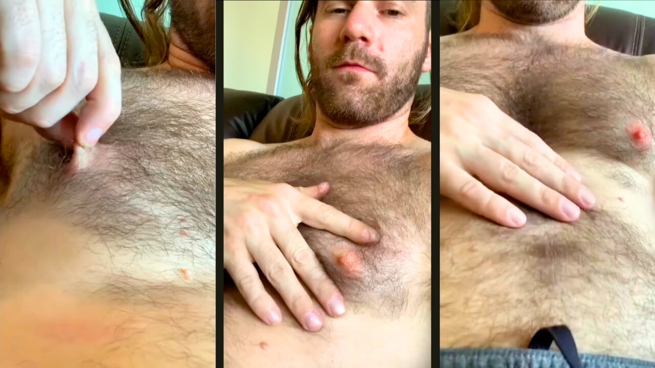 Rubbing my nipples & hairy chest