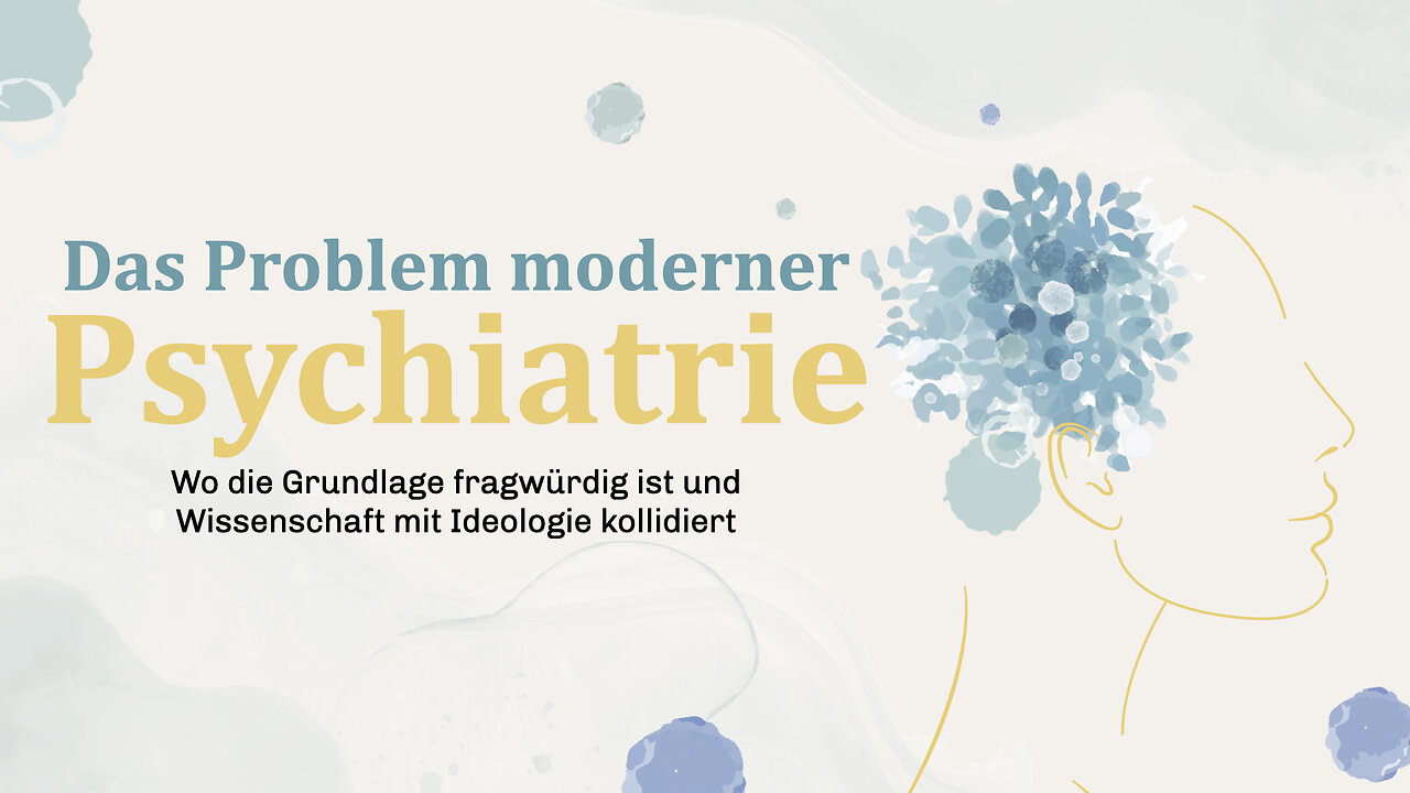 Das Problem moderner Psychiatrie - Wo Ideologien & finanzielle Gewinne mit Wissenschaft kollidieren