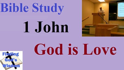 Bible Study: 1 John - God is Love