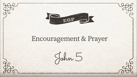 Encouragement and Prayer - John 5